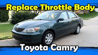 2003 Toyota Camry - Throttle Body Replacement - Fix Low Idle, No Power and Sluggish With Cold Engine