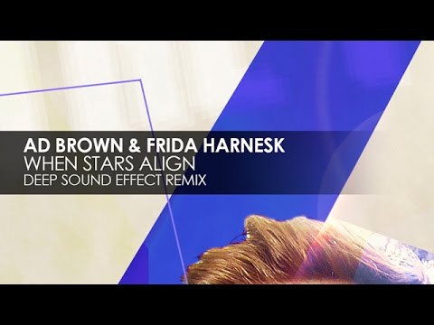 Ad Brown & Frida Harnesk - When Stars Align (Deep Sound Effect Remix)