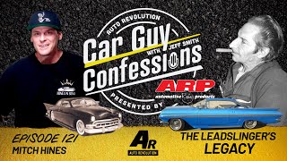 Car Guy Confessions E121 - Mitch Hines, Kustom Car Legacy, Bill Hines the Leadslinger History