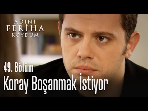 Koray, Gülsüm'den ayrılmaya çalışıyor - Adını Feriha Koydum 49. Bölüm