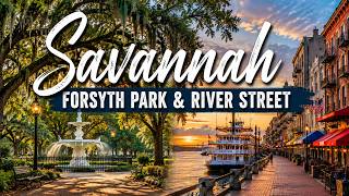 Best Places to Visit in Savannah: Forsyth Park & River Street