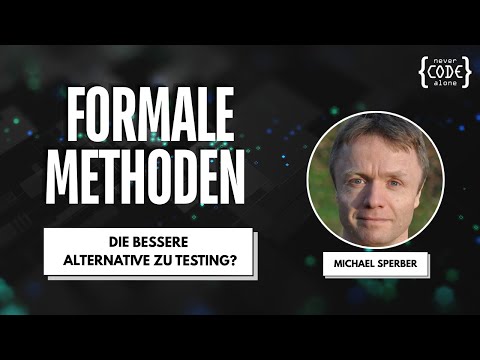 Formale Methoden die bessere Alternative zu Testing mit Michael Sperber