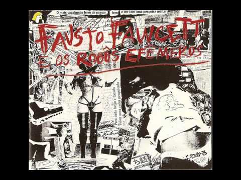 Fausto Fawcett - Fausto Fawcett e os Robôs Efêmeros (1987)