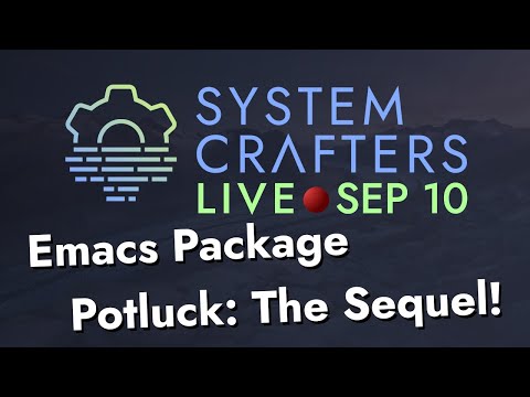 System Crafters Live! - Emacs Package Potluck: The Sequel