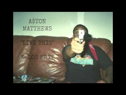A$ton Matthews - "Like This" (K-Los Edit)