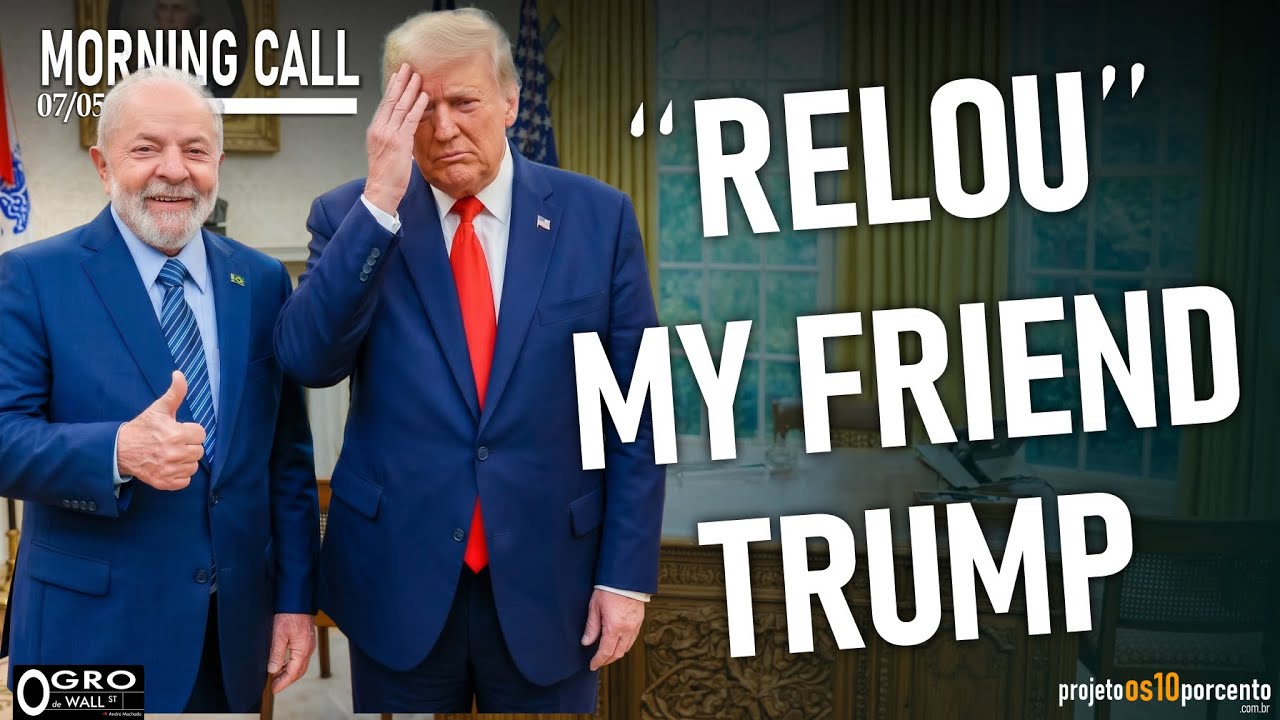 Morning Call - Quinta-feira, 07/05/2026 - Hello my friend Trump!