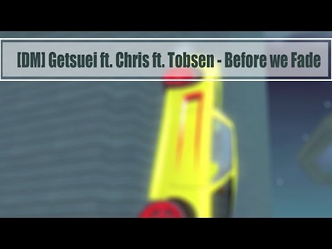 [DM] Getsuei ft. Chris ft. Tobsen - Before we Fade