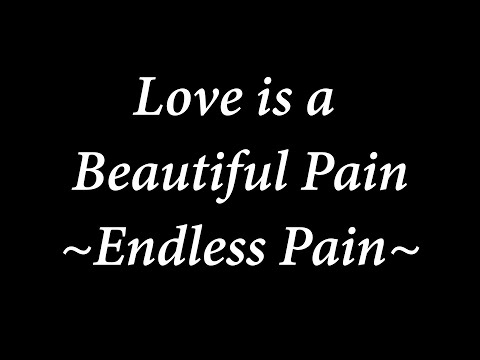 Love is a Beautiful Pain - Endless Tears [ lyric ]