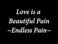 Love is a Beautiful Pain - Endless Tears [ lyric ...