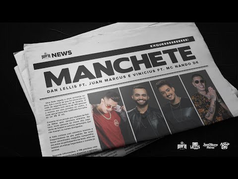 Manchete - Dan Lellis ft Nando Dk e Juan Marcus & Vinicius