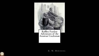 Raffles: Further Adventures of the Amateur Cracksman