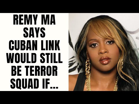 Remy Ma Says Cuban Link Would Still Be Terror Squad IF...