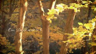 ~&quot;Ow do I wanna be yours&quot;....,by Neil Diamond.~