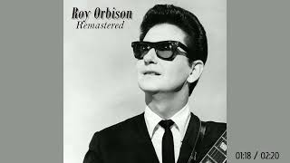 Roy Orbison - If You Can&#39;t Say Something Nice (Remastered by RS 2023)