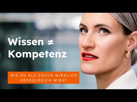 Wissen allein reicht nicht – So wirst du wirklich erfolgreich als Coach