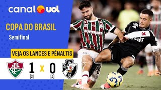 VASCO SUPERA GOL CONTRA, VENCE FLUMINENSE NOS PÊNALTIS E PEGA CORINTHIANS NA FINAL;MELHORES MOMENTOS