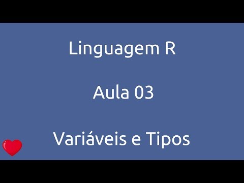 Aula 03 Curso Linguagem R Variáveis e Tipos de Dados
