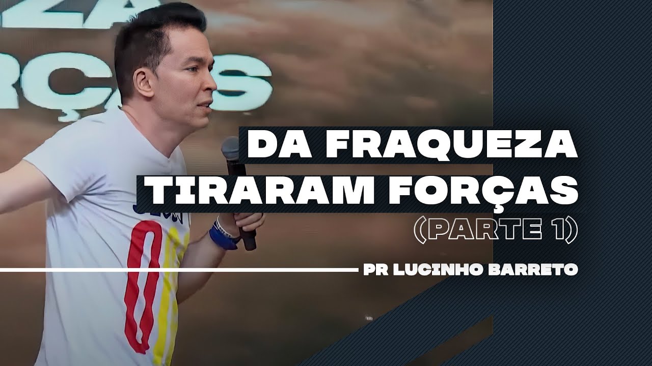 Da Fraqueza tiraram Forças | Parte 1 | 03 | Pr Lucinho