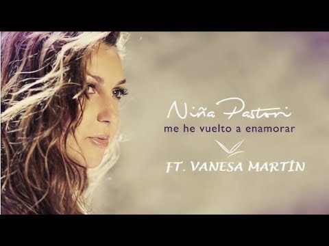 Niña Pastori (ft.Vanesa Martín) - Me he vuelto a enamorar