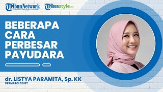 Ini Beberapa Treatment untuk Memperindah atau Memperbesar Payudara dari yang Aman hingga Bahaya