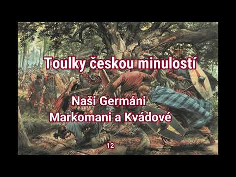 012. Toulky českou minulostí  -  Naši Germáni   Markomani a Kvádové