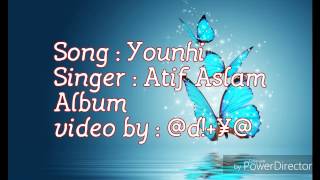 Younhi song lyrics | Atif Aslam |