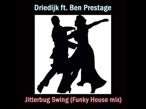 Driedijk ft  Ben Prestage   Jitterbug Swing (Funky house mix)