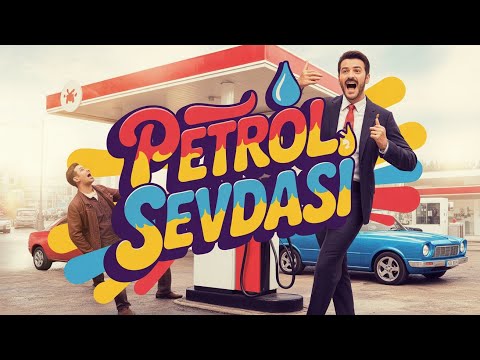 Petrol Sevdası Yerli Komedi (2025 FULL HD)