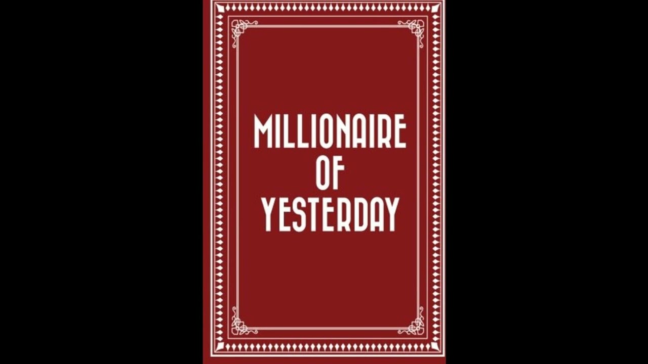 A Millionaire of Yesterday