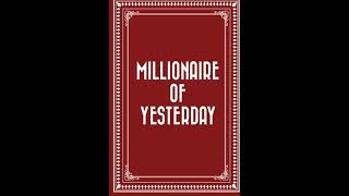 A Millionaire of Yesterday