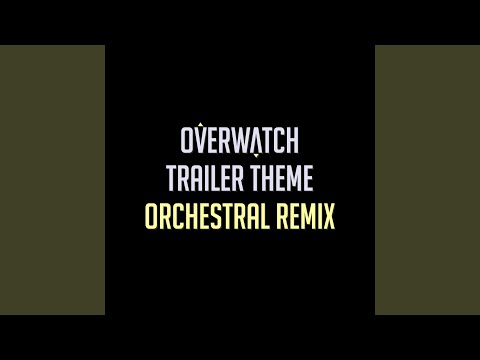 Overwatch Trailer Theme 2016 (Orchestral Remix)