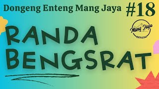 Download lagu RANDA BENGSRAT 18, Dongeng Enteng Mang Jaya, Carita Sunda @MangJaya mp3