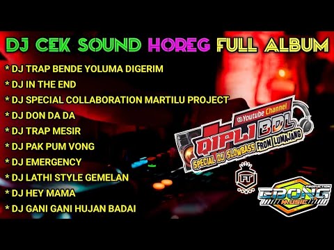 DJ CEK SOUND HOREG GLERR FULL ALBUM TERBARU 2022 - DJ HOREG FULL ALBUM - DJ Bende Yoluma Digerim