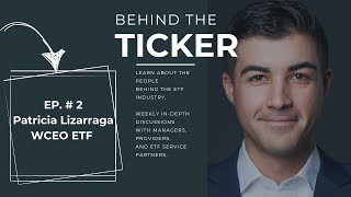 Patricia Lizarraga of WCEO ETF: Inside Their Investment Approach