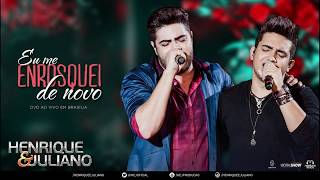 Henrique e Juliano - Eu Me Enrosquei De Novo