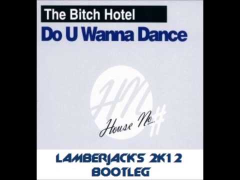 The Bitch Hotel - Do You Wanna Dance (Lamberjack's 2k12 Bootleg)