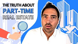 What You Need To Know About Doing Real Estate Part Time