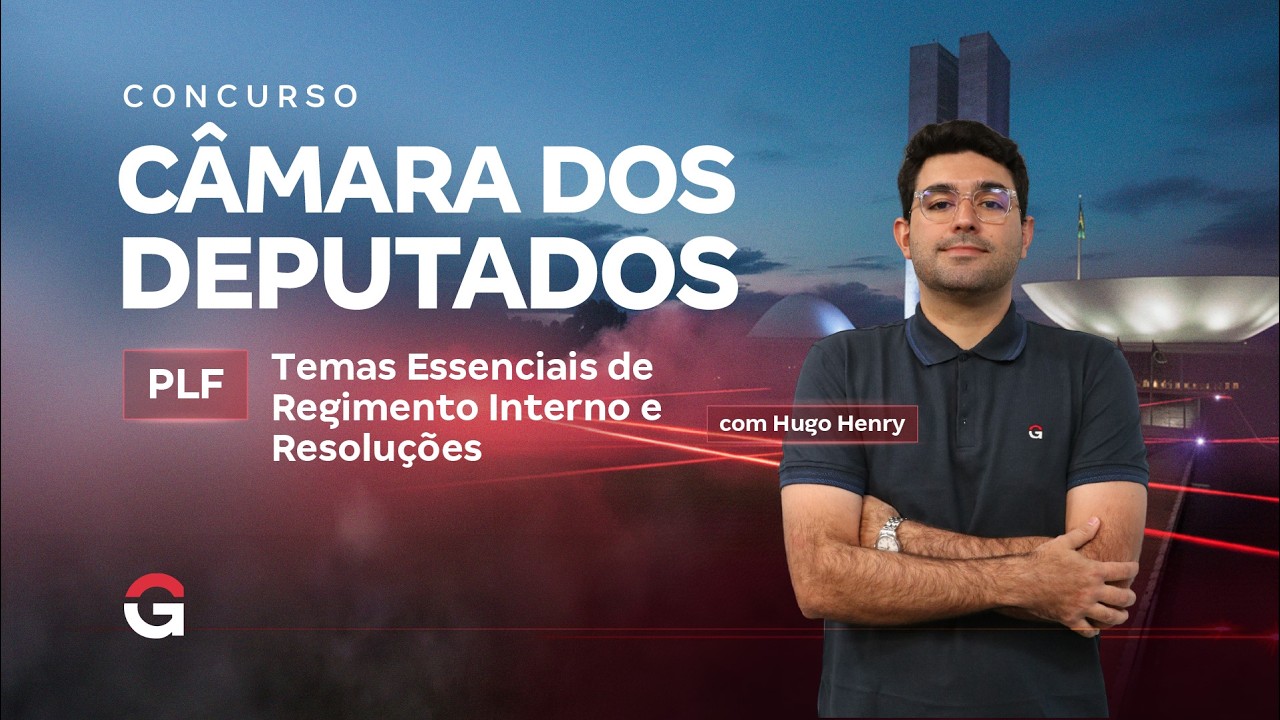 Concurso Câmara dos Deputados PLF | Temas Essenciais de Regimento Interno e Resoluções