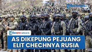 Pasukan Elit Chechnya Rusia Bakal Kepung AS Bantu 1 Juta Kombatan Teheran, Perang Darat Makin Panas