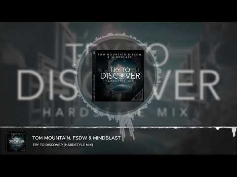 Tom Mountain & FSDW & Mindblast - Try To Discover (Hardstyle Mix)
