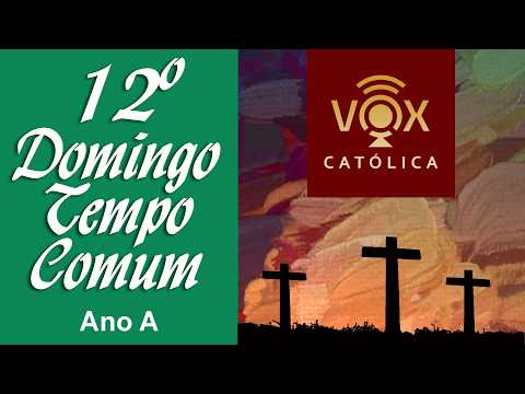 Liturgia Diária Domingo 21/06/2026 - Com comentários - 12º Domingo do Tempo Comum - Ano A