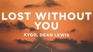 Kygo - Lost Without You (Lyrics) ft. Dean Lewis
