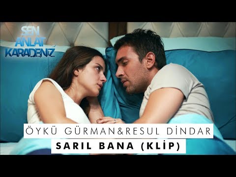 Sarıl Bana - Öykü Gürman & Resul Dindar - Sen Anlat Karadeniz 22. Bölüm