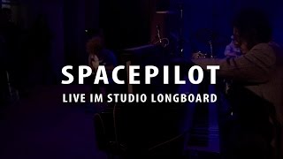 Spacepilot live at Studio Longboard Part 1