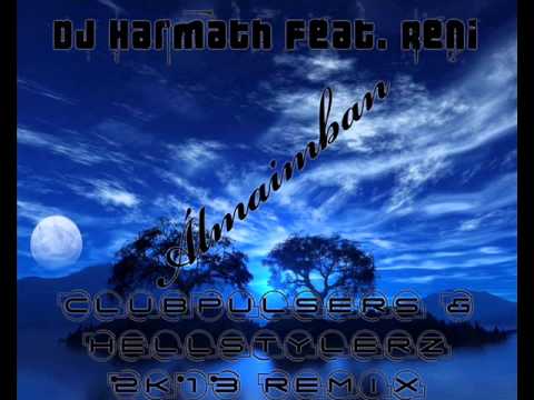 Dj Harmath Feat Reni - Álmaimban (ClubPulsers & Hellstylerz 2k13 Remix)
