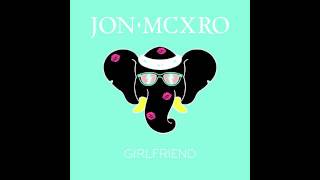 JON MCXRO - Girlfriend