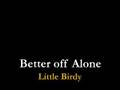 Little Birdy - Better Off Alone 