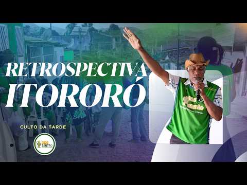 RETROSPECTIVA ITORORÓ | CULTO DA TARDE