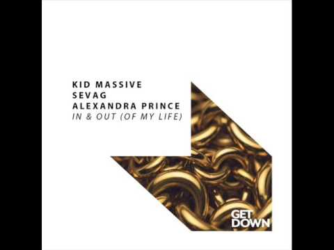 Kid Massive, Sevag & Alexandra Prince - In & Out [of My Life] (Original Mix)
