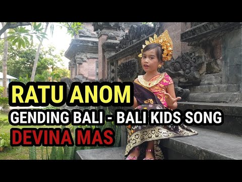 RATU ANOM "GENDING BALI - BALI KIDS SONG" By DEVINA MAS || LAGU TRADISIONAL BALI